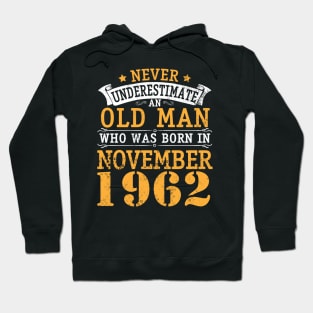 Happy Birthday 58 Years Old To Me You Never Underestimate An Old Man Who Was Born In November 1962 Hoodie